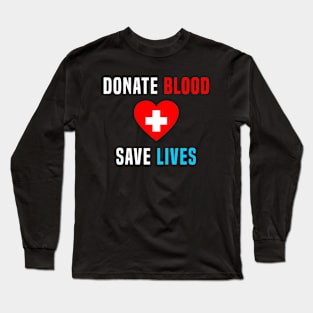 Donate Blood Save Lives Long Sleeve T-Shirt